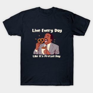 Live Every Day Like It's Pretzel Day T-Shirt